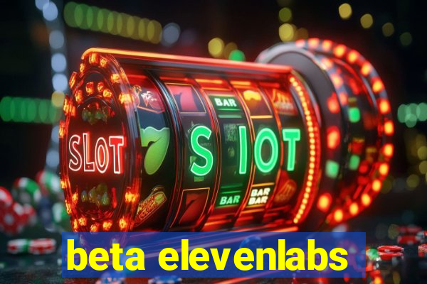 beta elevenlabs